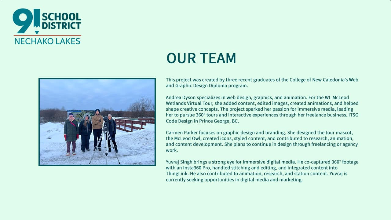 Information on the team that worked on the WL McLeod Wetlands Virtual Tour project in Vanderhoof, BC.